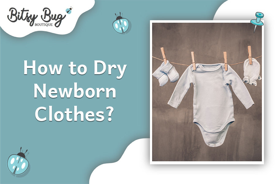 How to Dry Newborn Clothes Essential Tips for Effective Drying Bitsy