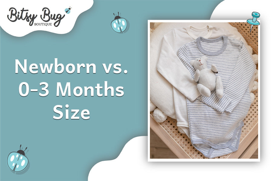 Newborn vs 03 Months Size The Perfect Fit for Your Baby Bitsy Bug