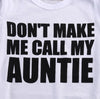 Don't Make Me Call My Auntie Onesie